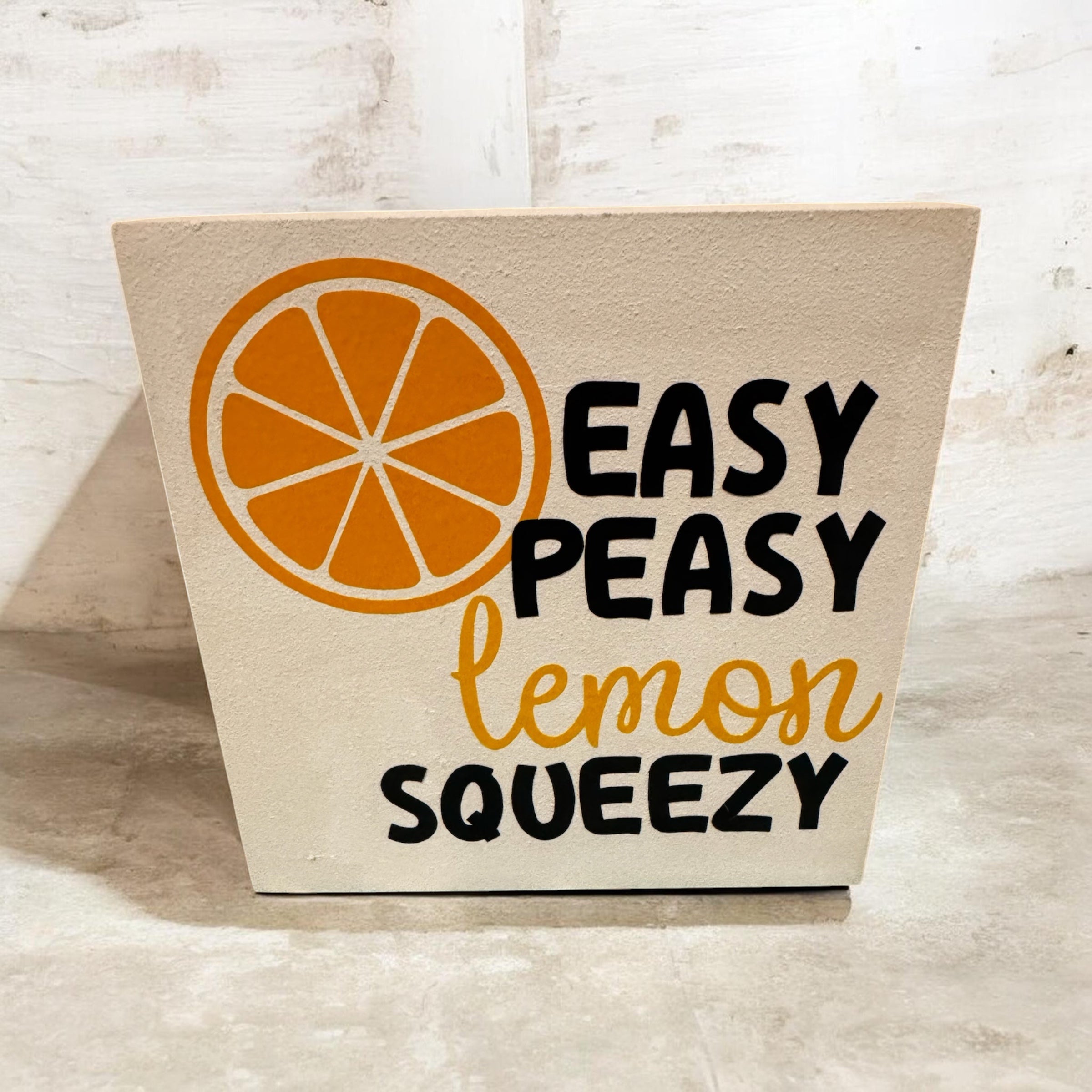 Easy Peasy Lemon Squeezy Wooden sign